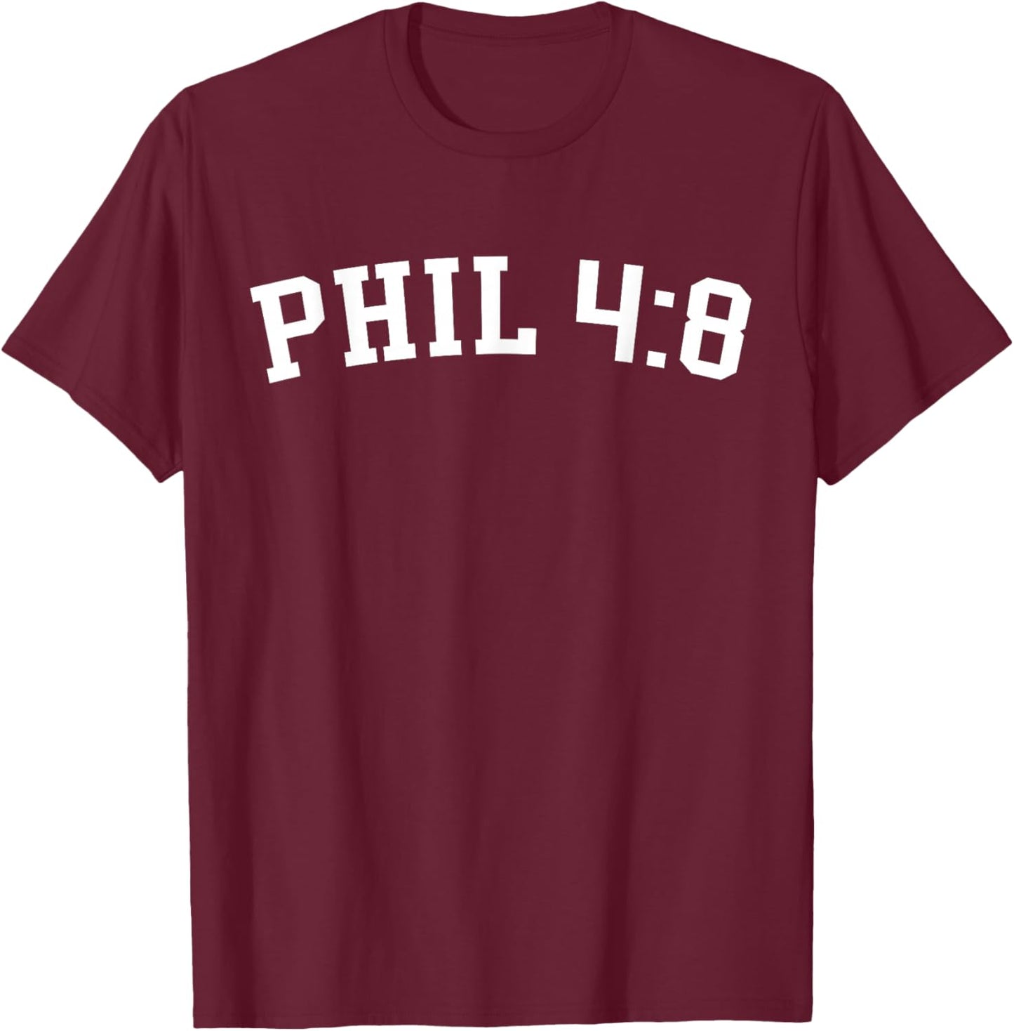 Phil 4:8 T-Shirt - T-Shirt | Maroon