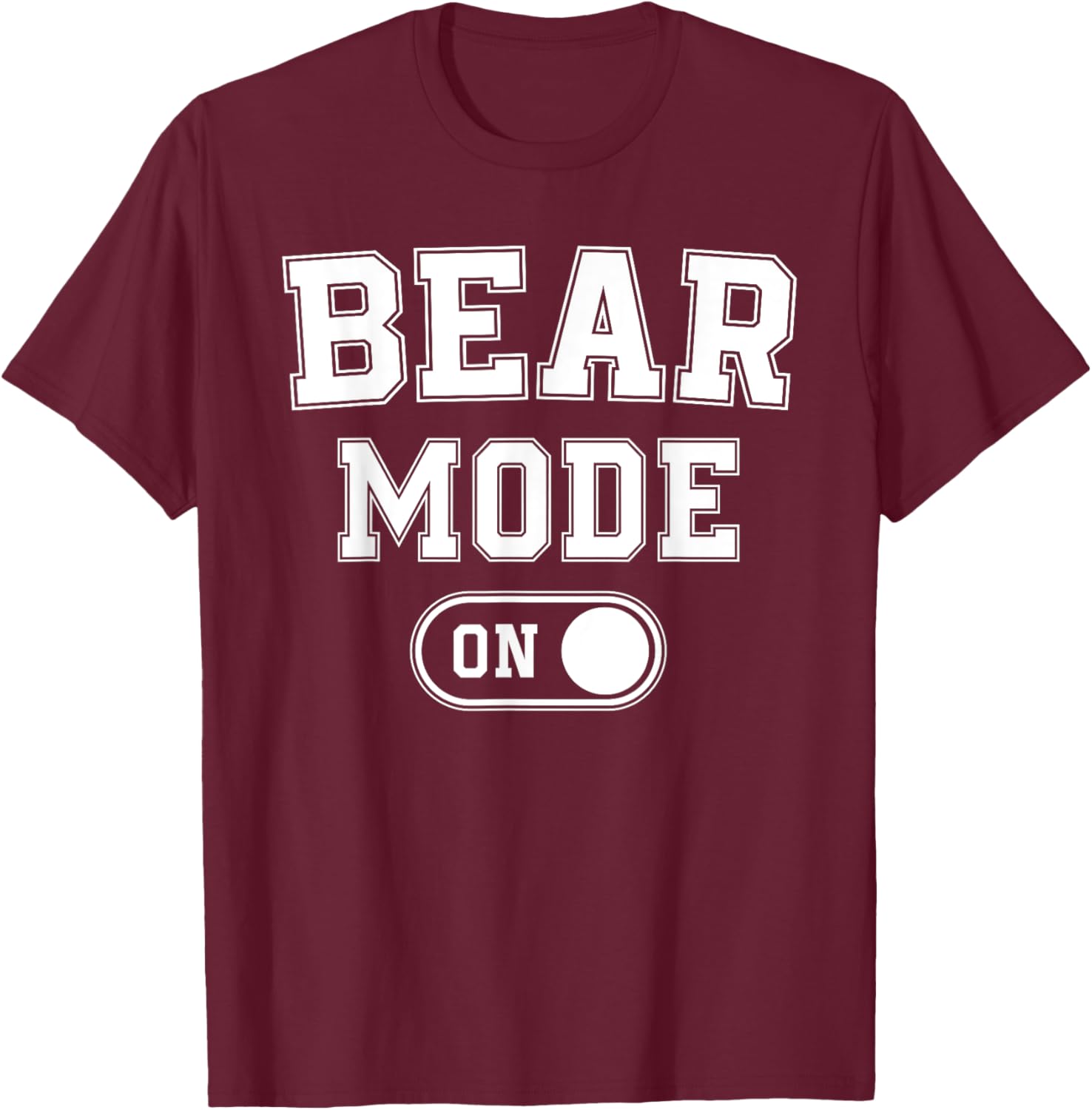 Bear Mode On Costume Funny Animal Lover Gift T-Shirt - T-Shirt | Maroon