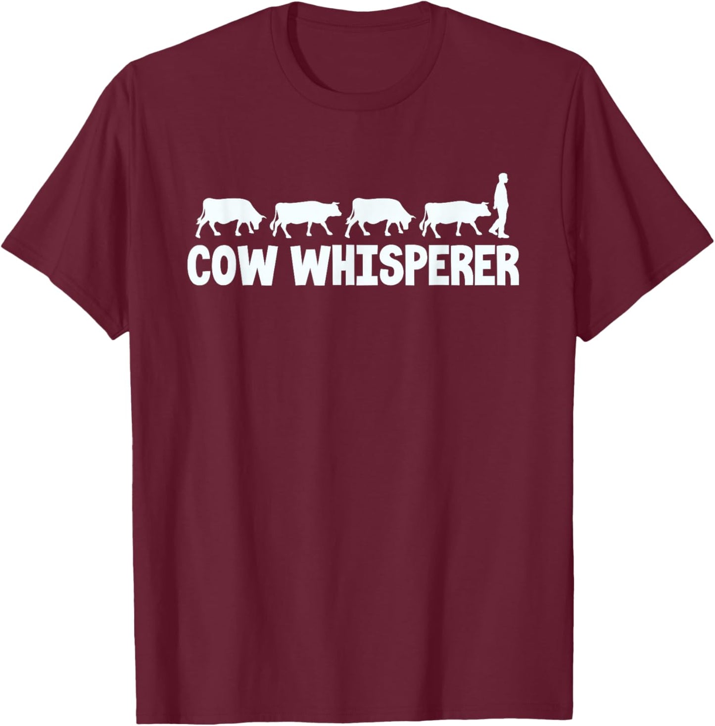 Cow Whisperer Funny Farmer Farming Lovers Outfit Men Women T-Shirt - T-Shirt | Maroon