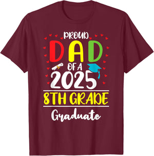 Funny Proud Dad of a Class of 2025 8th Grade Graduate T-Shirt - T-Shirt | Maroon