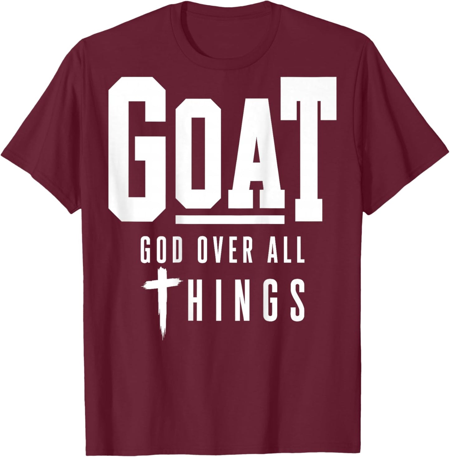 ON Back Goat God Over All Things Faith Christian Aesthetic T-Shirt - T-Shirt | Maroon