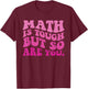 Math is Tough But So Are You Back To School Math Teacher T-Shirt - T-Shirt | Maroon