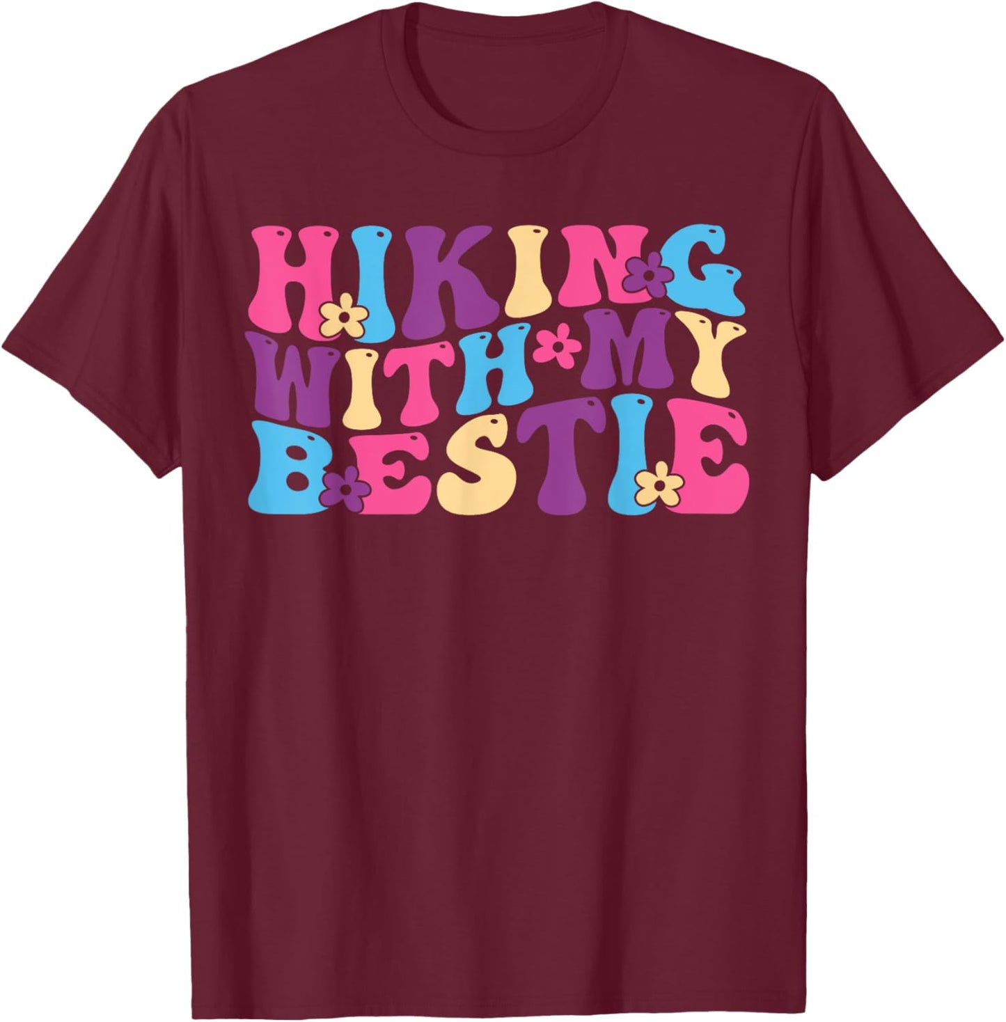 Hiking With My Bestie Friends Hiking Squad Adventure Funny T-Shirt - T-Shirt | Maroon