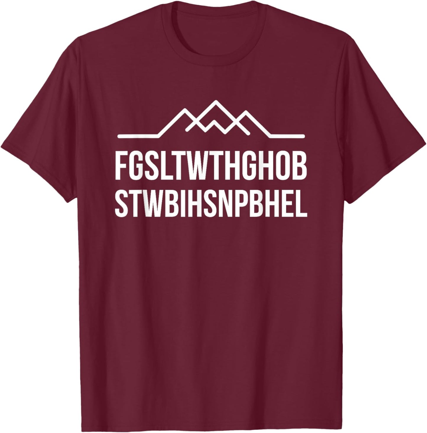 FGSLTWTHGHOBSTWBIHSNPBHEL Christian Bible Verse Acrostic T-Shirt - T-Shirt | Maroon