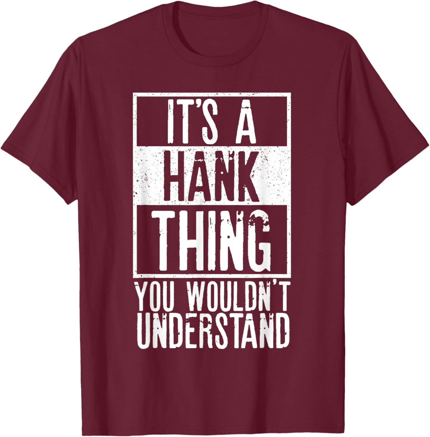 Its A Hank Thing You Wouldnt Understand T-Shirt - T-Shirt | Maroon