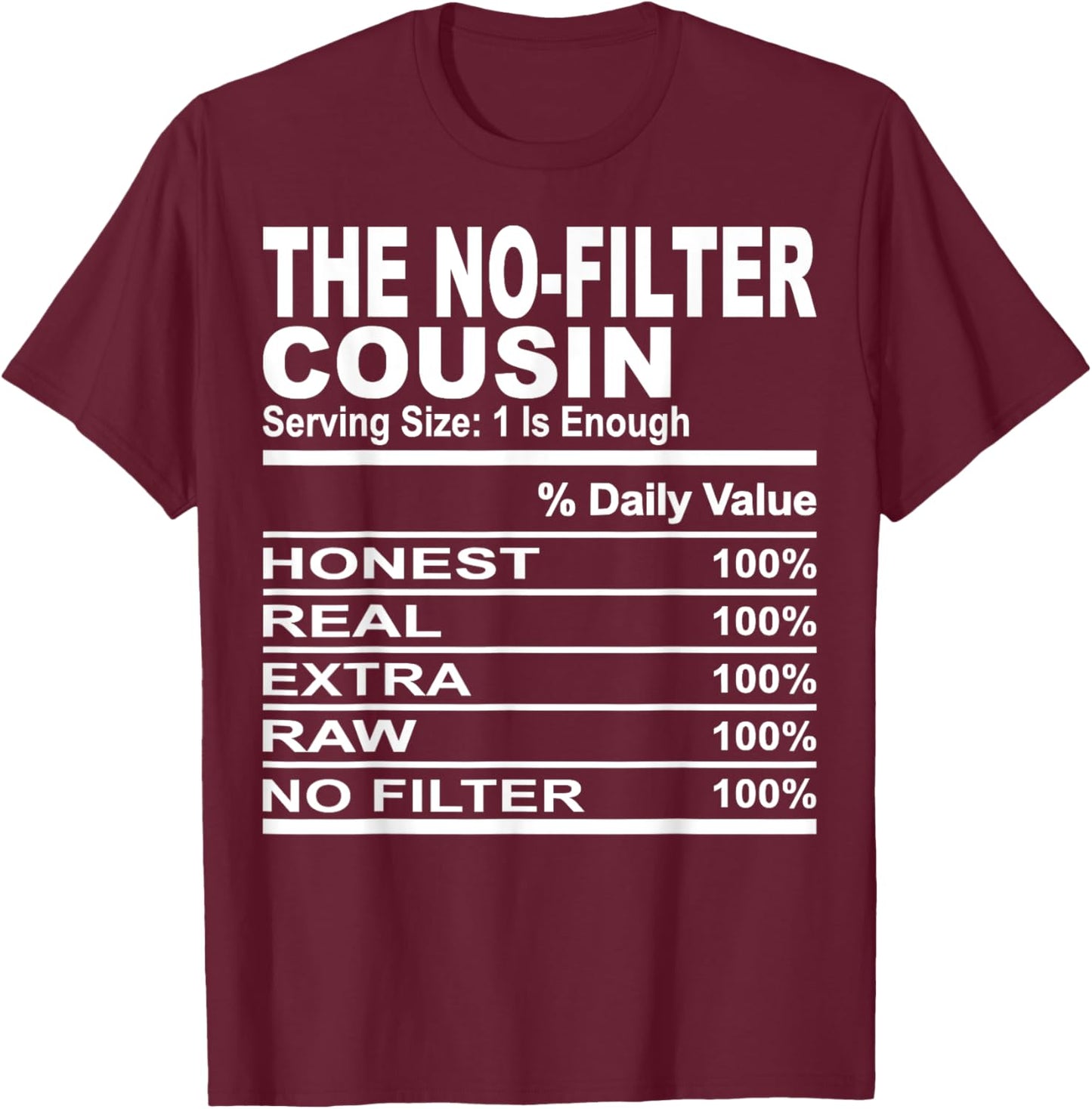 The no-filter cousin nutrition facts funny cousins men women T-Shirt - T-Shirt | Maroon