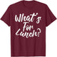 What's For Lunch T-Shirt - T-Shirt | Maroon