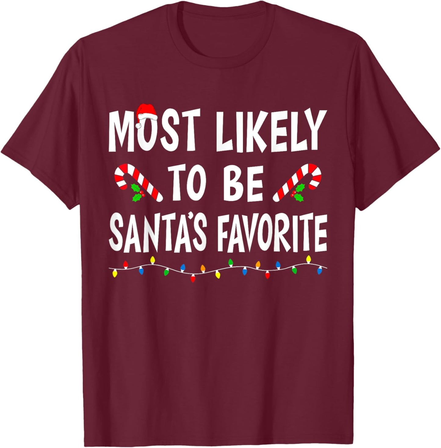 Most Likely To Be Santa's Favorite Funny Family Christmas T-Shirt - T-Shirt | Maroon