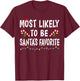 Most Likely To Be Santa's Favorite Funny Family Christmas T-Shirt - T-Shirt | Maroon