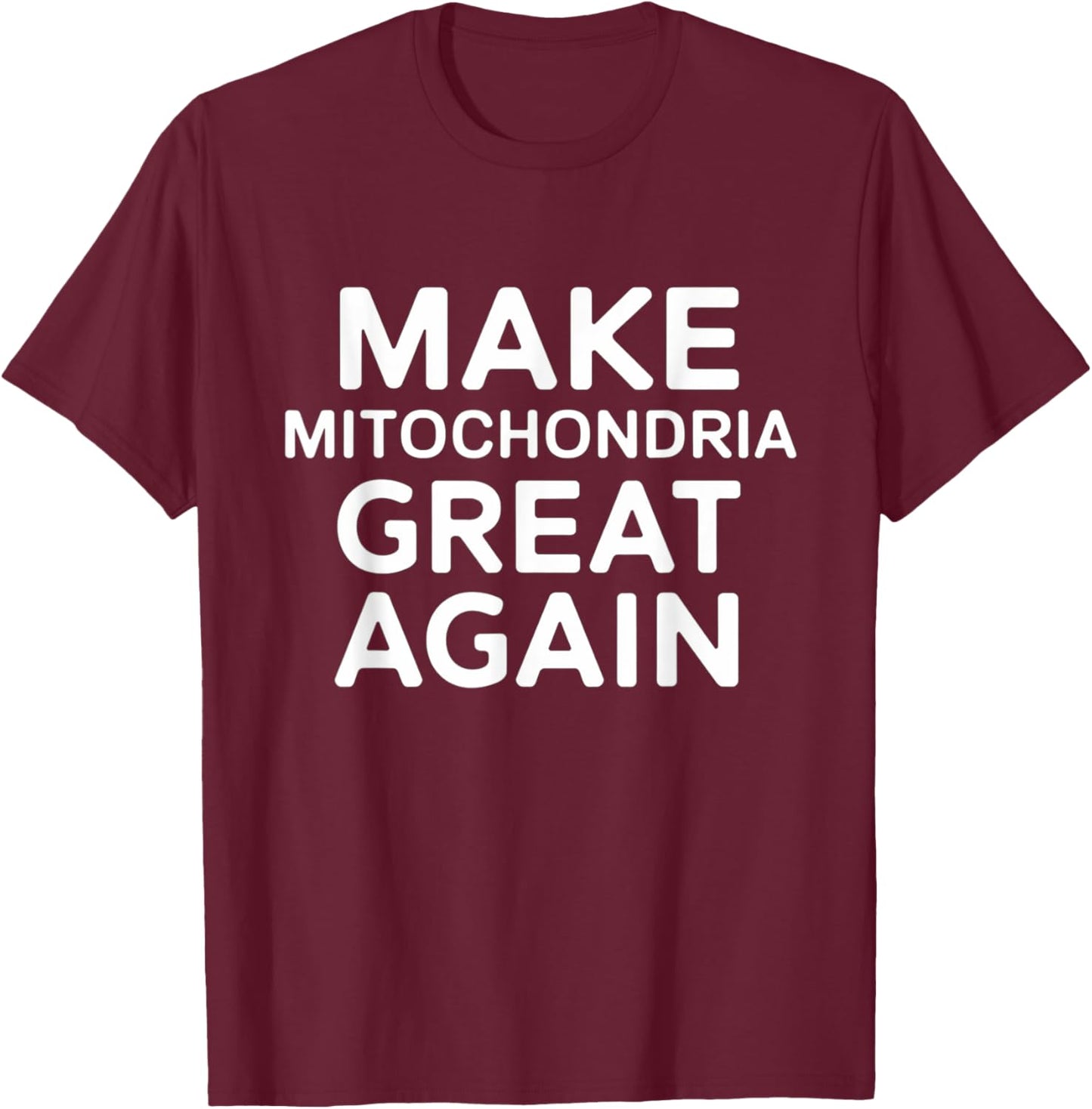 Make Mitochondria Great Again Science Design T-Shirt - T-Shirt | Maroon