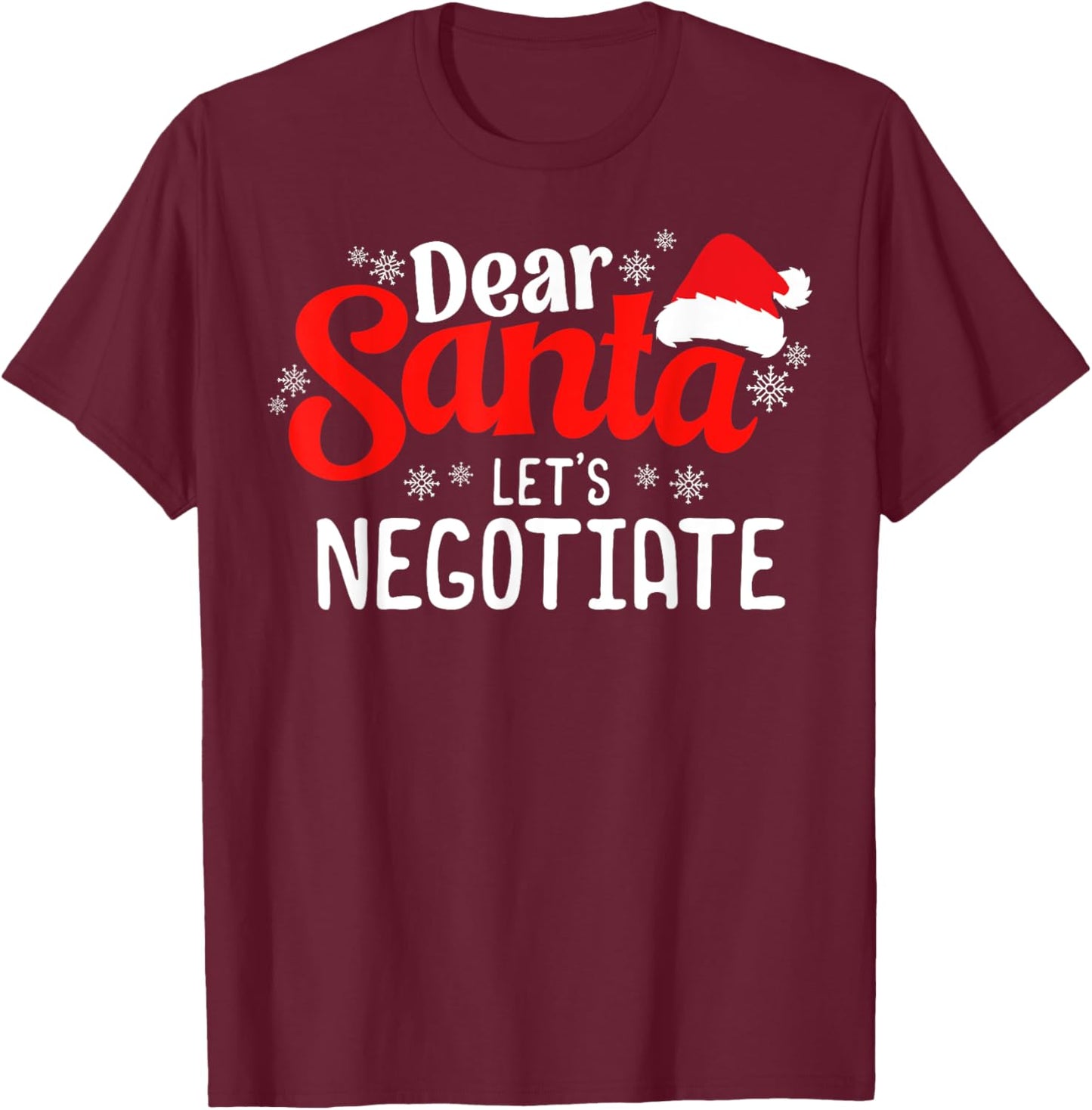 Dear Santa Let's Negotiate Funny Christmas Sarcastic Humor T-Shirt - T-Shirt | Maroon