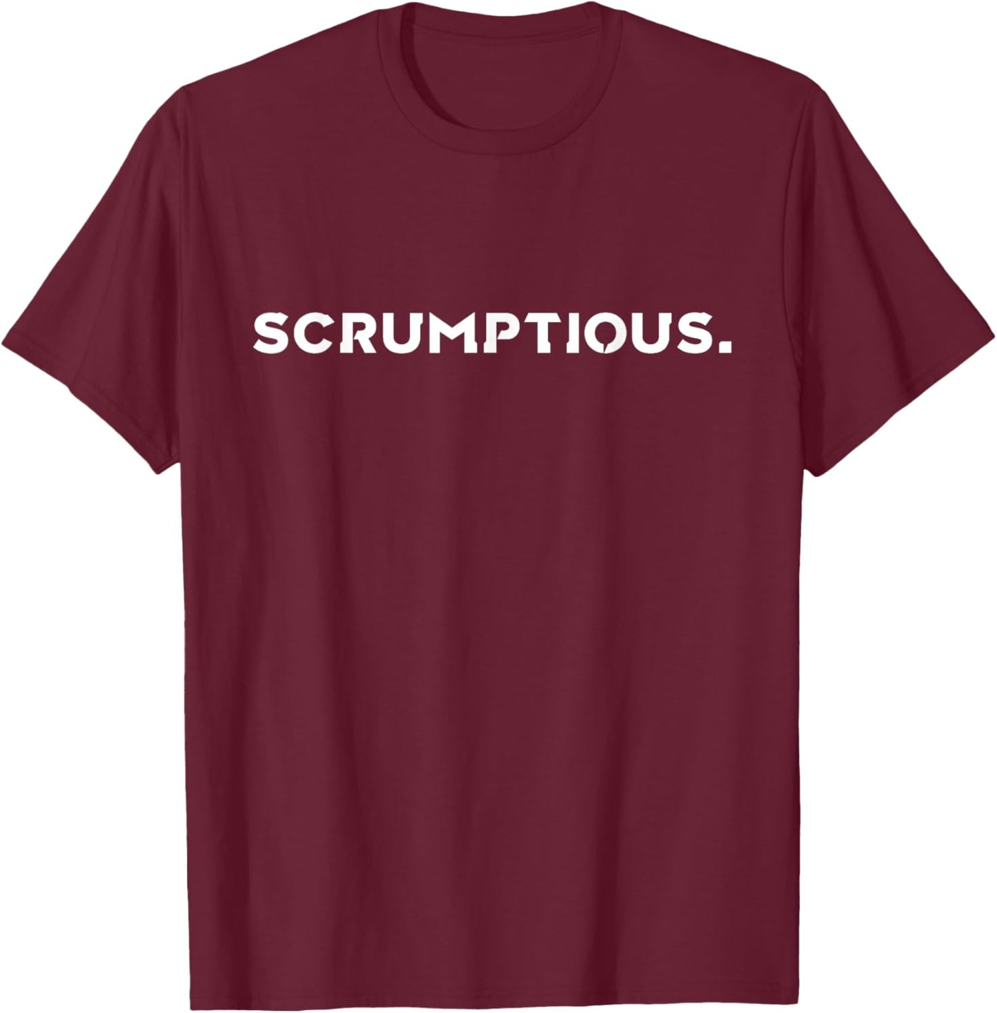 Scrumptious. Delicious Attractive Flirty Saying Statement T-Shirt - T-Shirt | Maroon