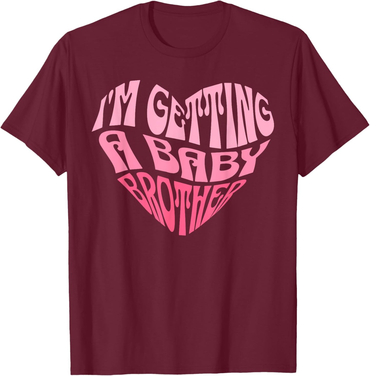 I'm Getting A Baby Brother Cute Baby Pregnancy Announcement T-Shirt - T-Shirt | Maroon