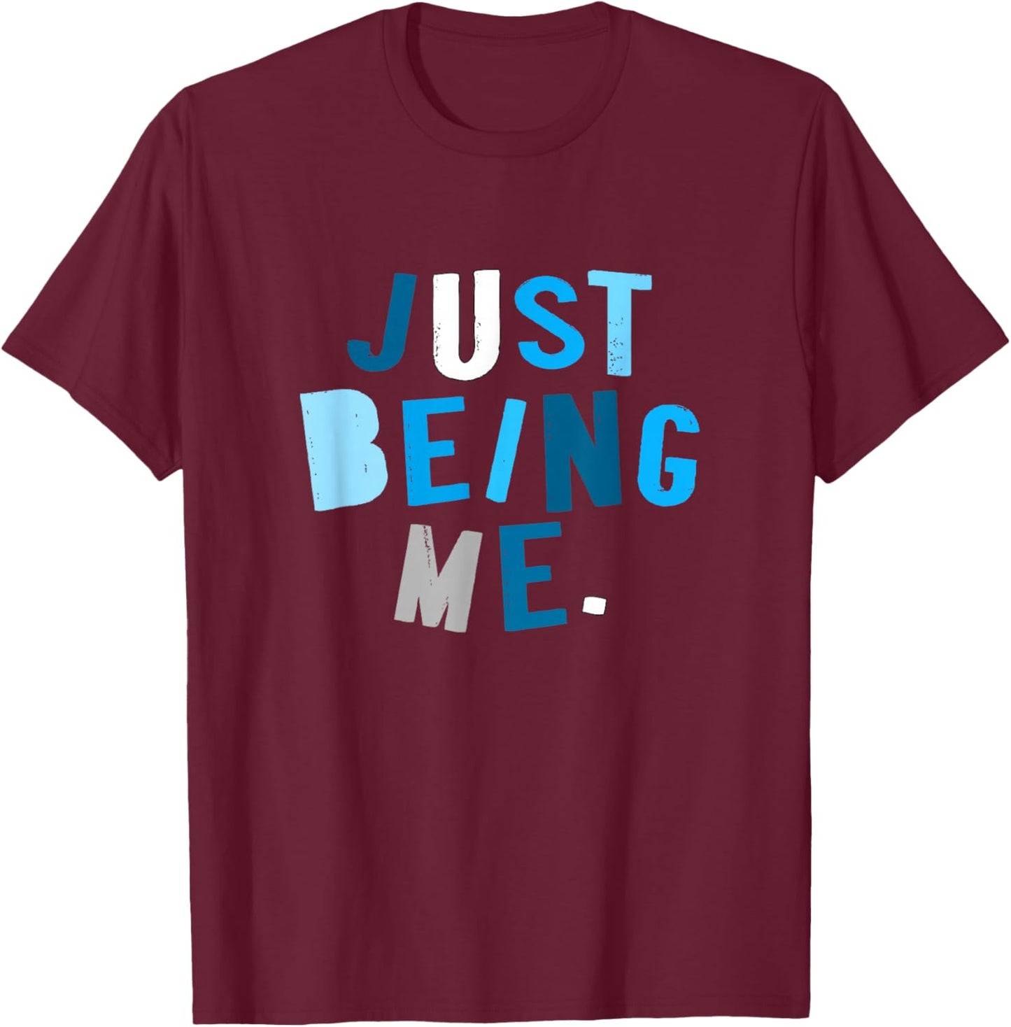Blue Color Just How I Be Blue Graphic T-Shirt - T-Shirt | Maroon