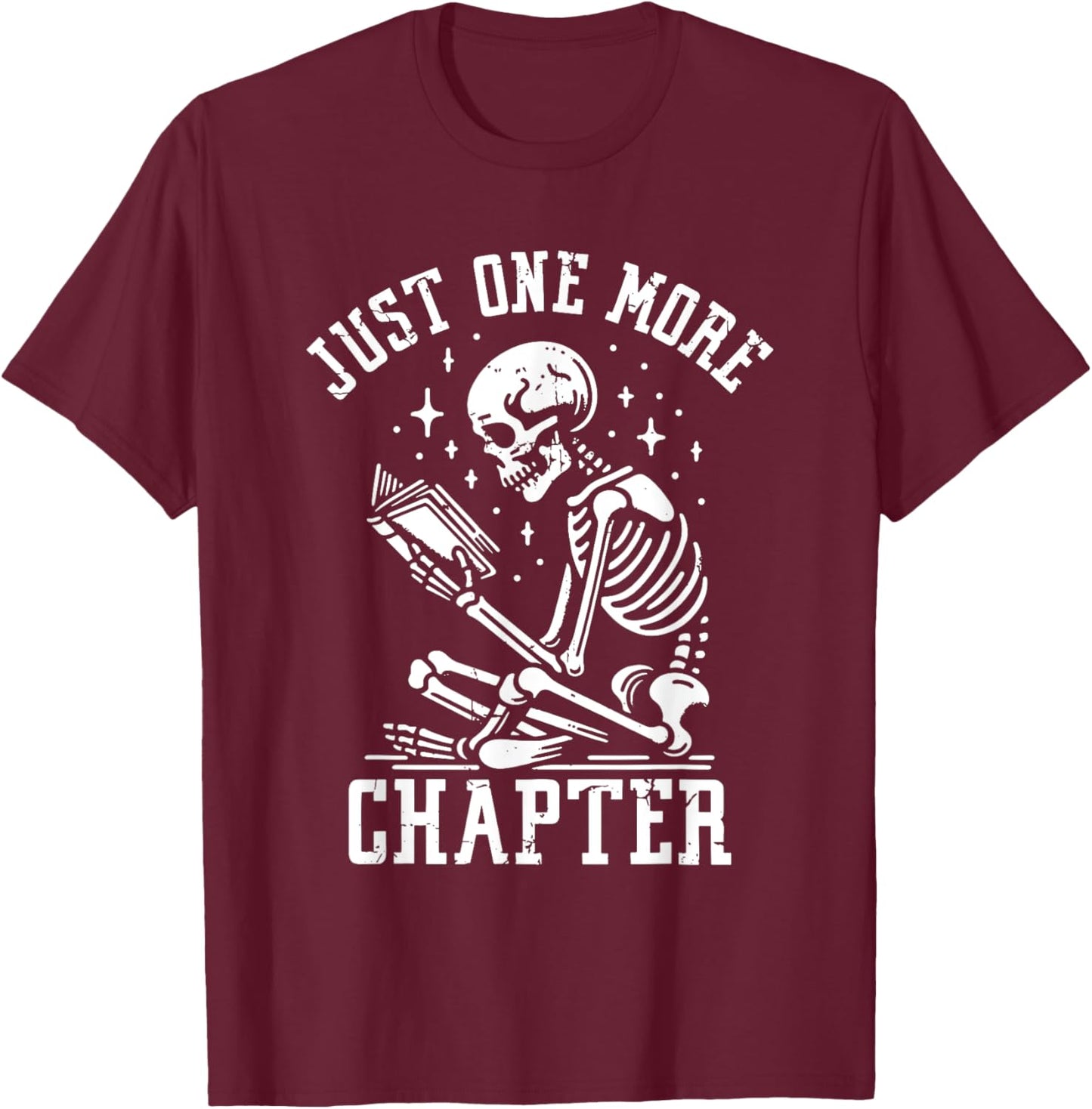 Just One More Chapter, Funny Skeleton Reading Book T-Shirt - T-Shirt | Maroon