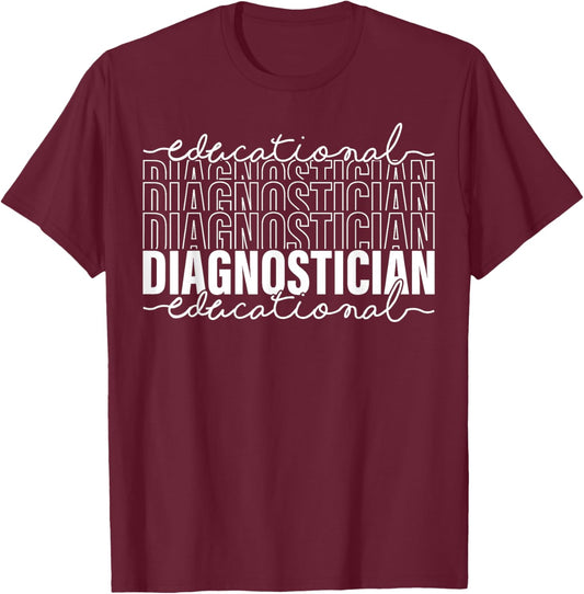 Educational Diagnostician Teacher Appreciation Psychologist T-Shirt - T-Shirt | Maroon
