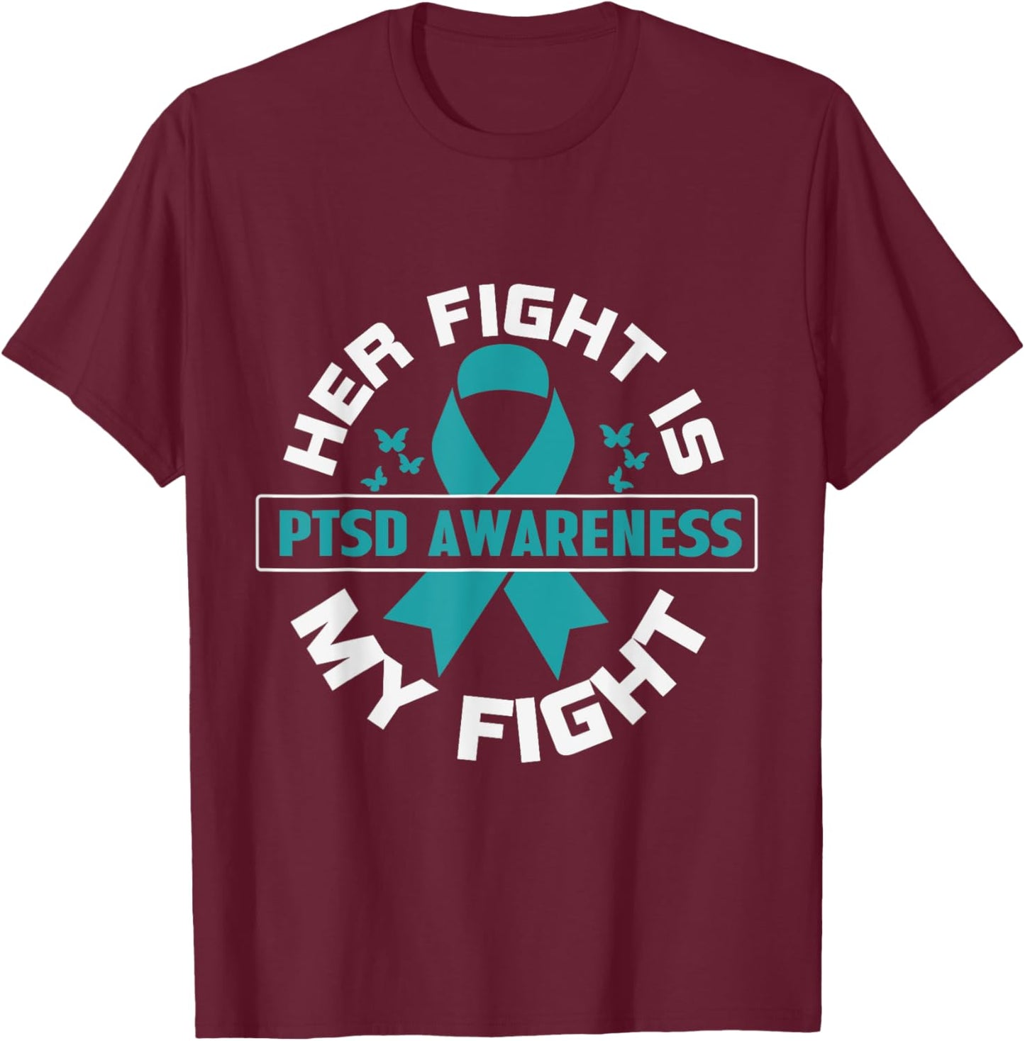 Her Fight Is My Fight PTSD Awareness T-Shirt - T-Shirt | Maroon