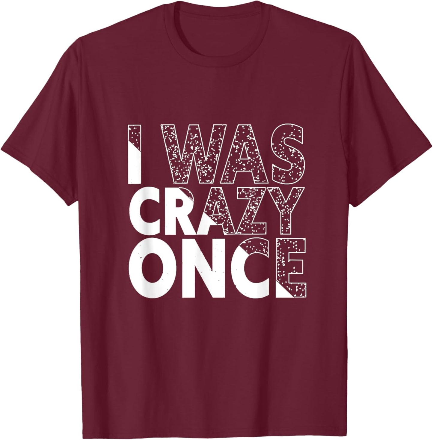 I Was Crazy Once Funny Quote Shirt Retro Style T-Shirt - T-Shirt | Maroon