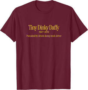 Tiny Dinky Daffy - pancaked by a drunk dump truck driver T-Shirt - T-Shirt | Maroon
