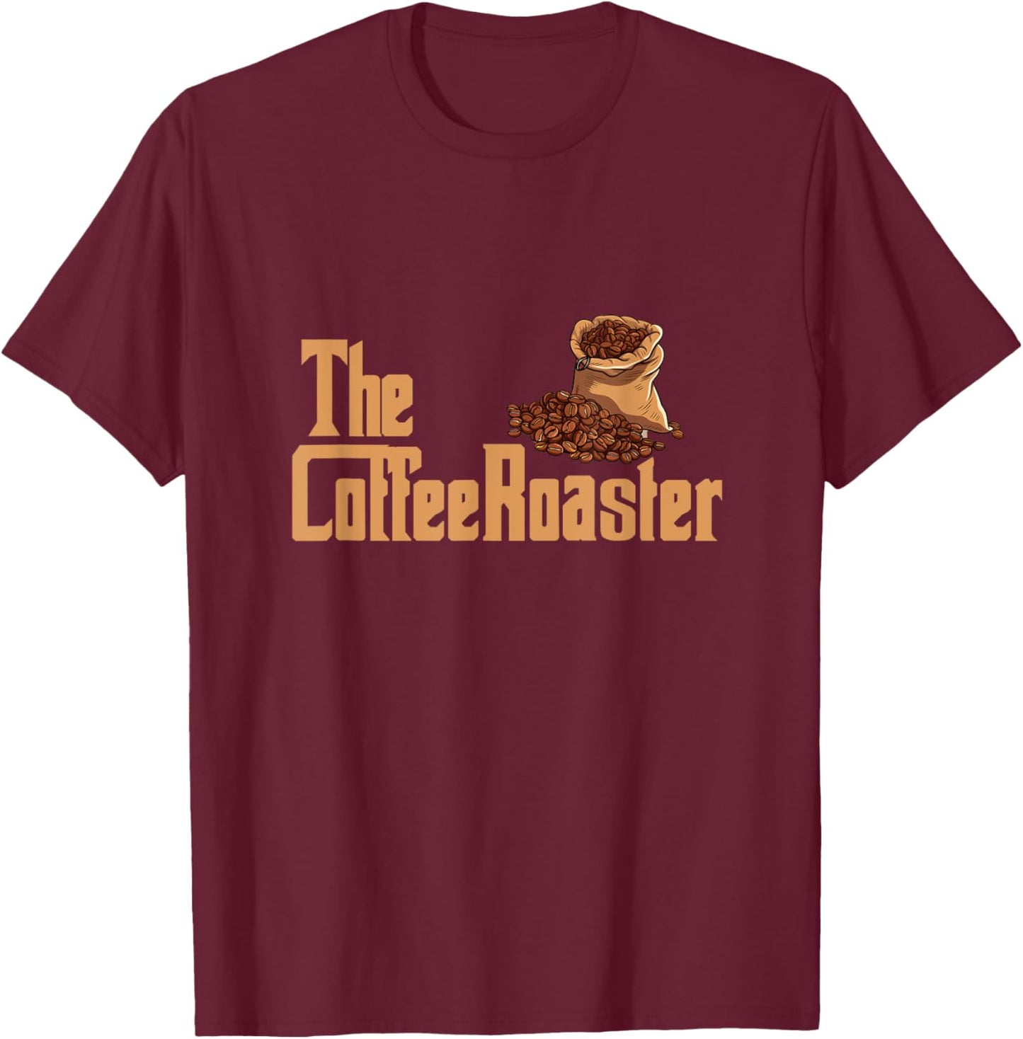 The Coffee Roaster Master Of Roasting Beans Barista Coffee T-Shirt - T-Shirt | Maroon