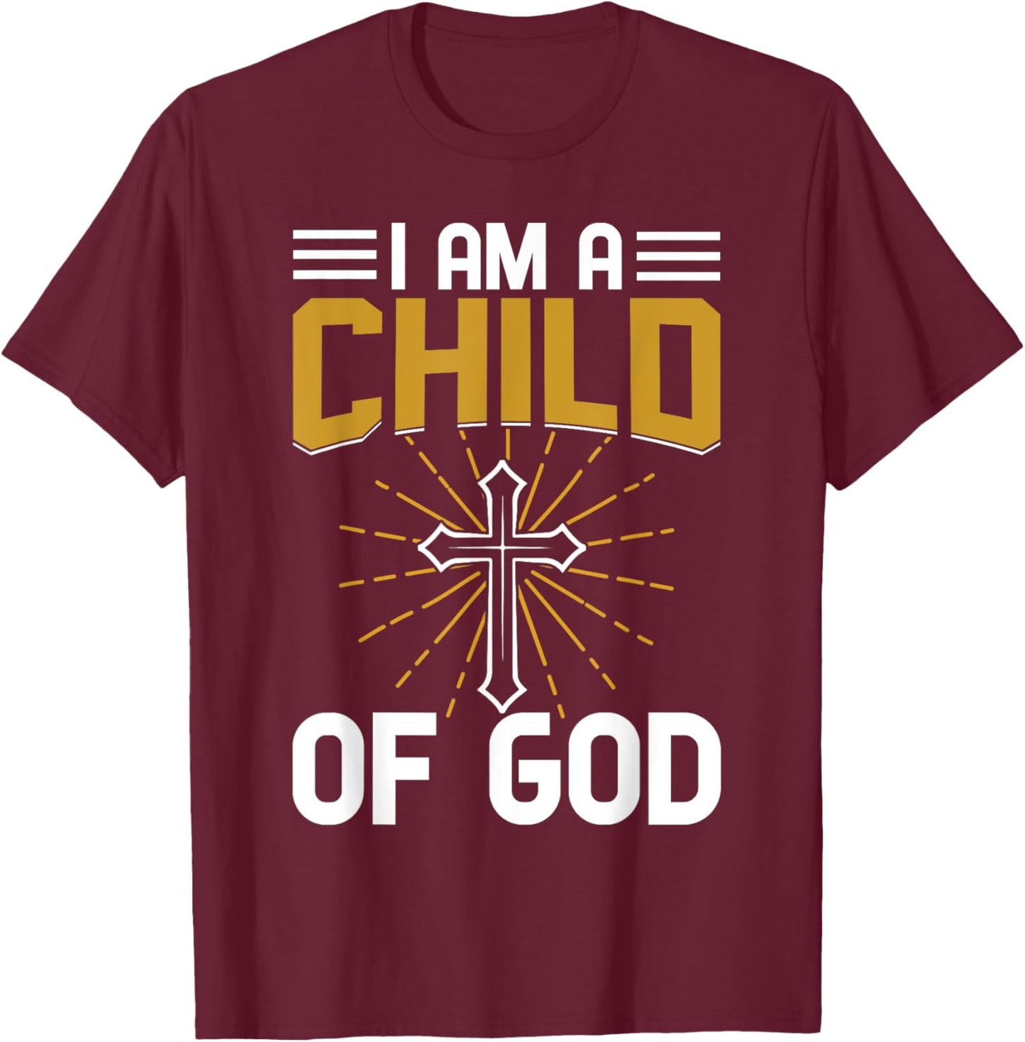I Am A Child Of God Christianity T-Shirt - T-Shirt | Maroon
