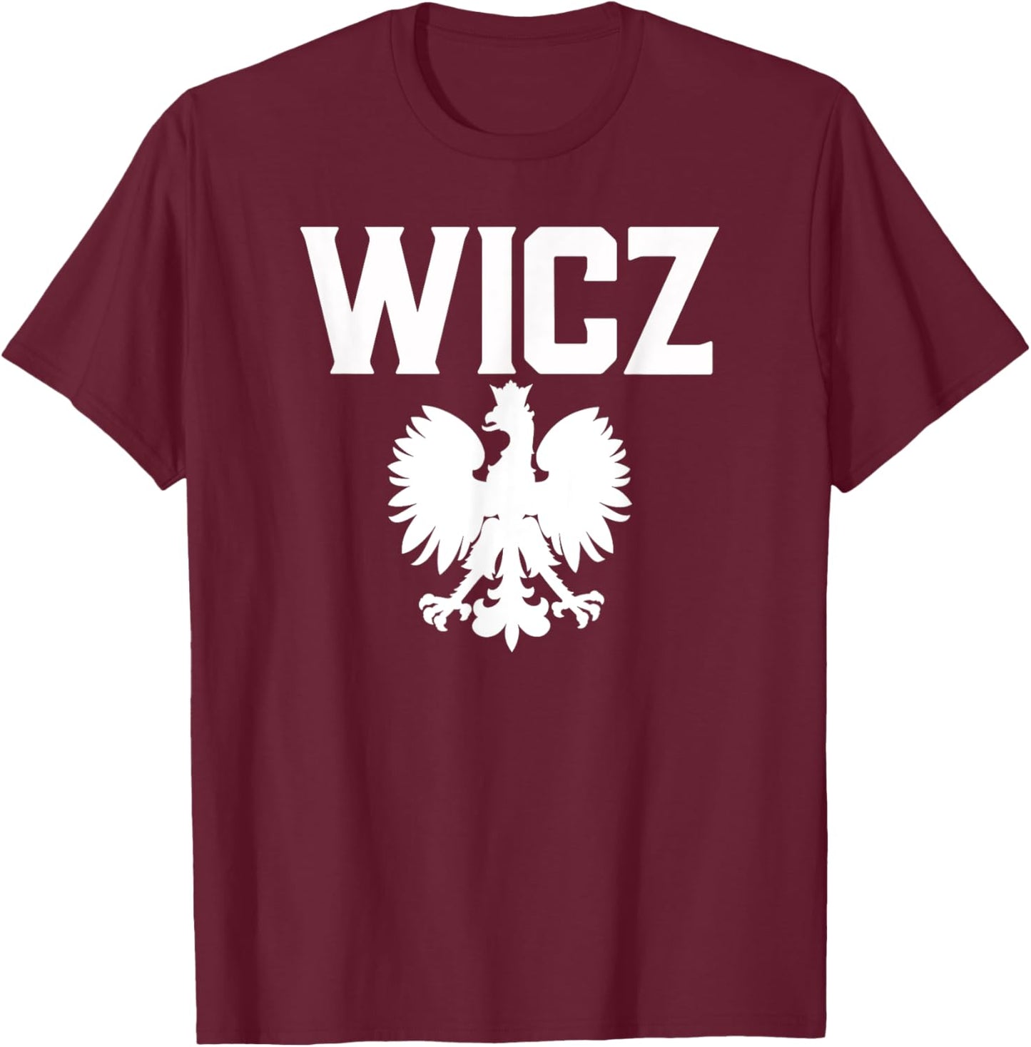 WICZ Polish Surname Polish Falcon Polish Family Dyngus Day T-Shirt - T-Shirt | Maroon