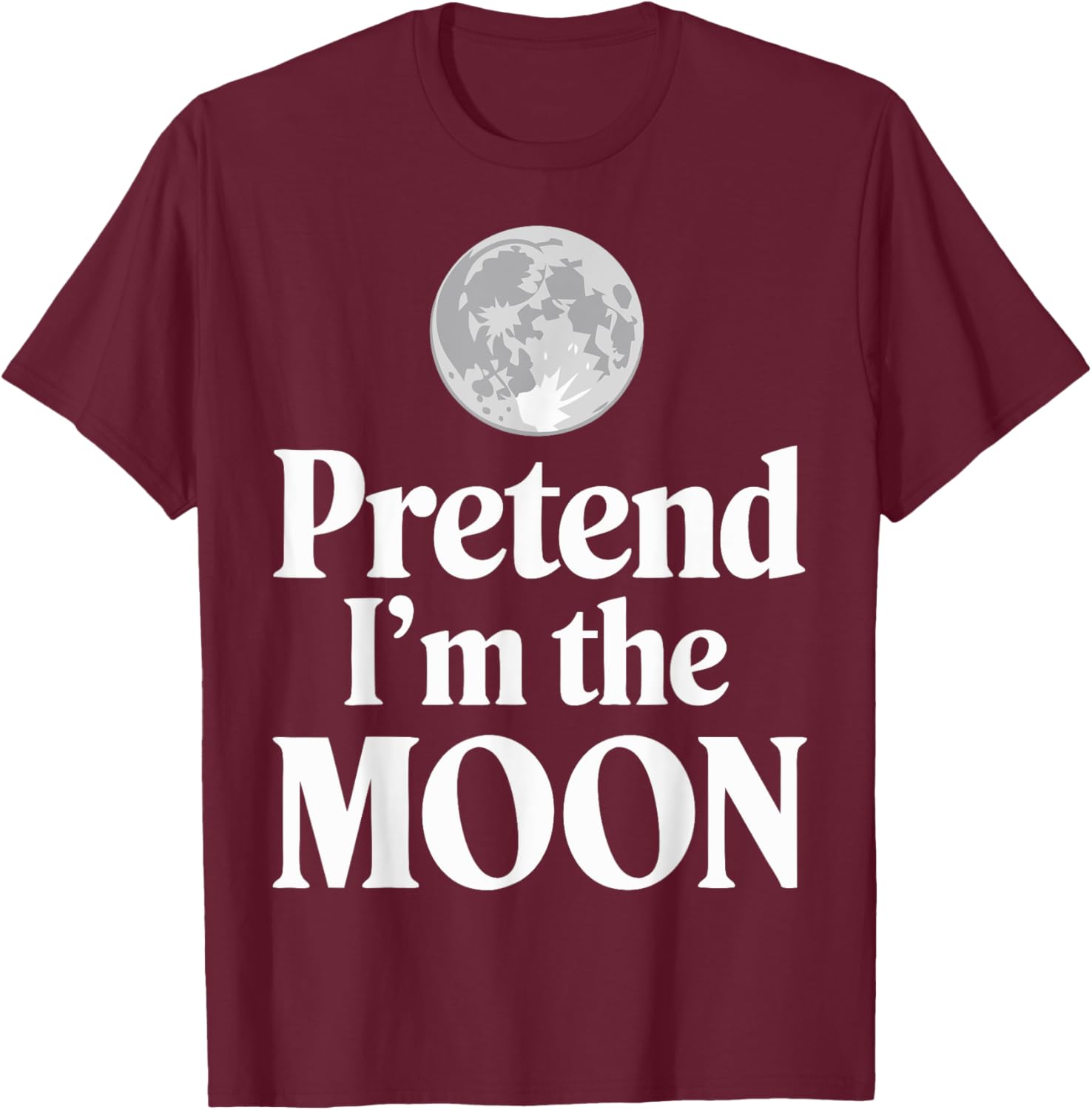 Pretend I'm The Moon T-Shirt - T-Shirt | Maroon