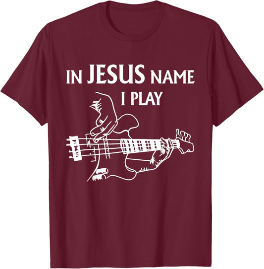 In Jesus Name I Play - Jesus Lovers Guitarist Guitar Artist T-Shirt - T-Shirt | Maroon
