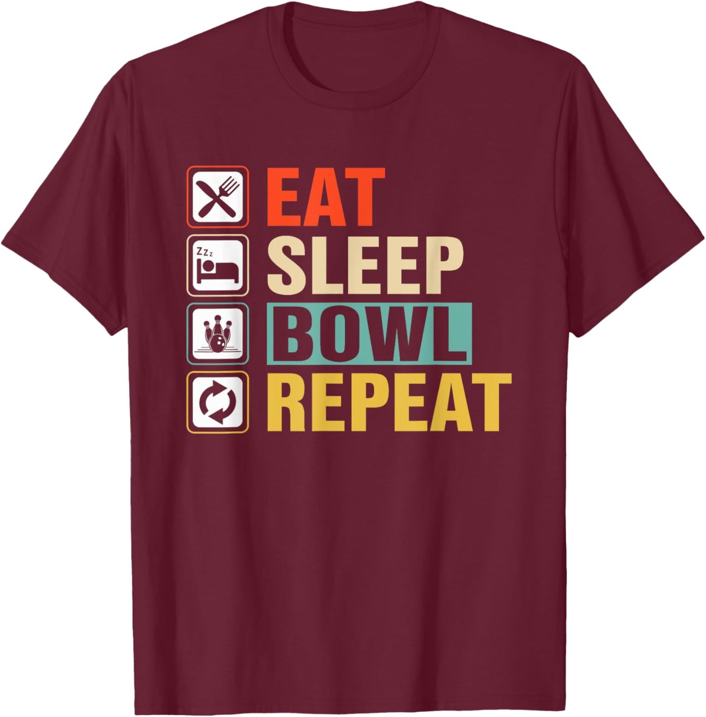 Eat Sleep Bowl Repeat T-Shirt - T-Shirt | Maroon