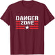 Danger Zone Graphic Novelty Design T-Shirt - T-Shirt | Maroon
