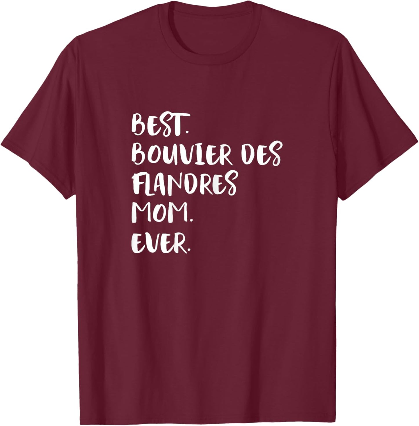 Bouviers des Flandres Best Bouvier des Flandres Mom Ever T-Shirt - T-Shirt | Maroon
