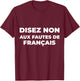Disez Non Aux Fautes De Français Cadeau Humour Ironie T-Shirt - T-Shirt | Maroon