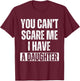 You Can’t Scare Me I Have A Daughter Humor Saying Men T-Shirt - T-Shirt | Maroon