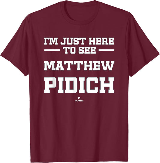 I'm Here to See Matthew Pidich Prospect Baseball Fan Gear T-Shirt - T-Shirt | Maroon