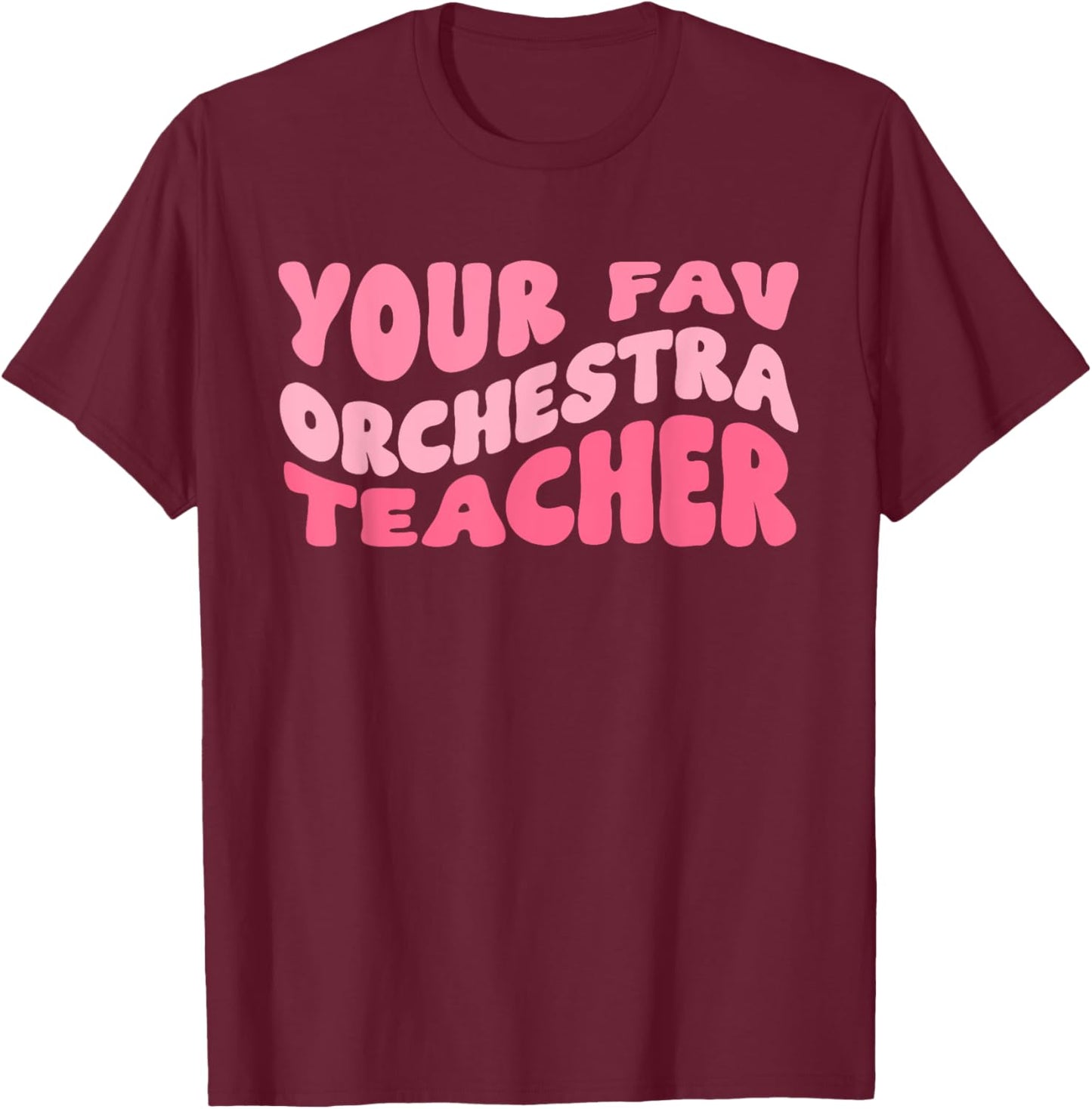 Your Fav Orchestra Teacher Retro Groovy T-Shirt - T-Shirt | Maroon