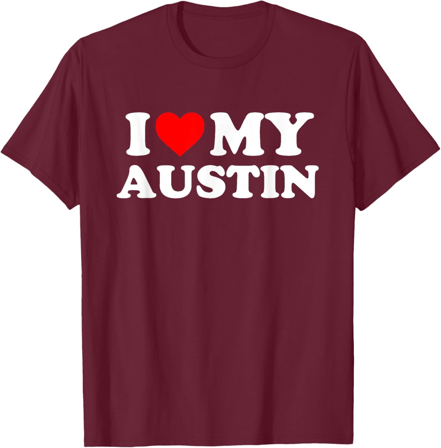 I Love My Austin T-Shirt - T-Shirt | Maroon