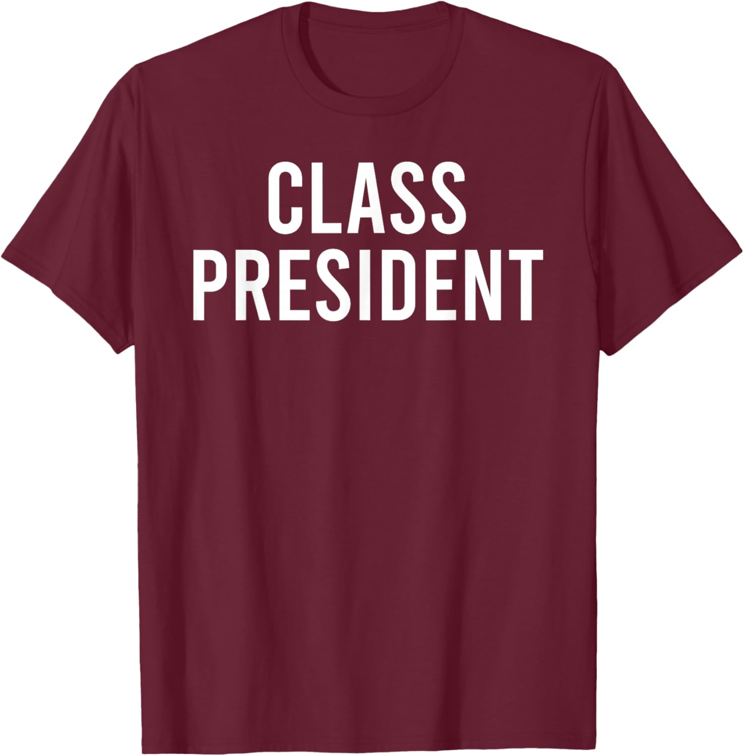 Class President T-Shirt - T-Shirt | Maroon