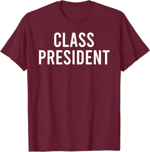 Class President T-Shirt - T-Shirt | Maroon