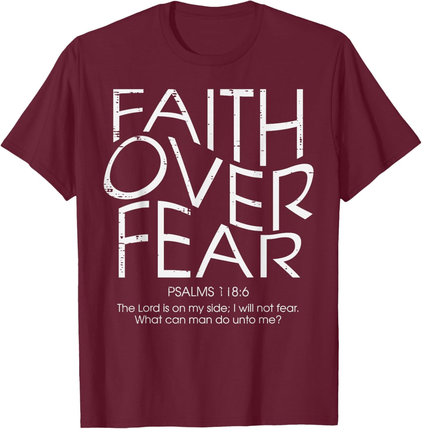 Christian Faith Over Fear Psalms 18 Bible Women Men Kids T-Shirt - T-Shirt | Maroon