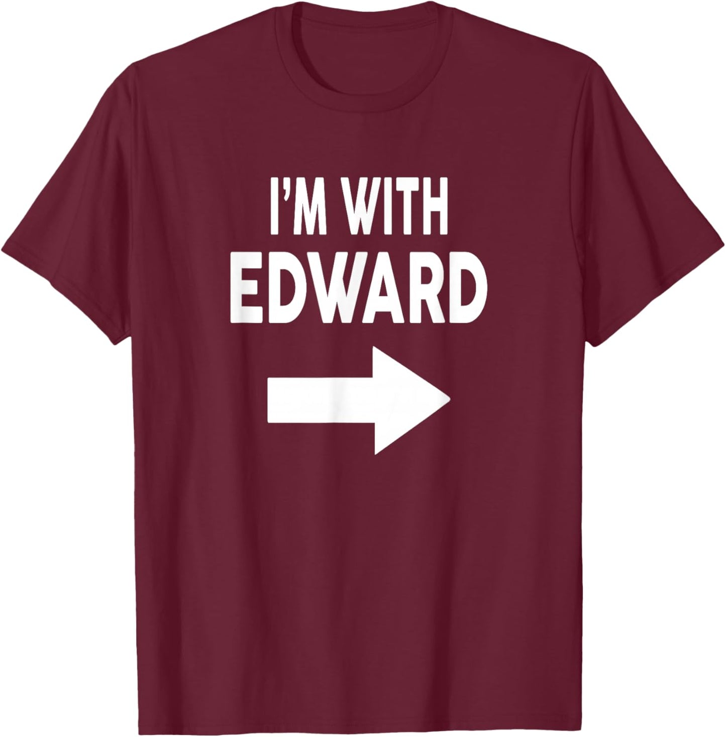 I'm with Edward Name T-Shirt - T-Shirt | Maroon