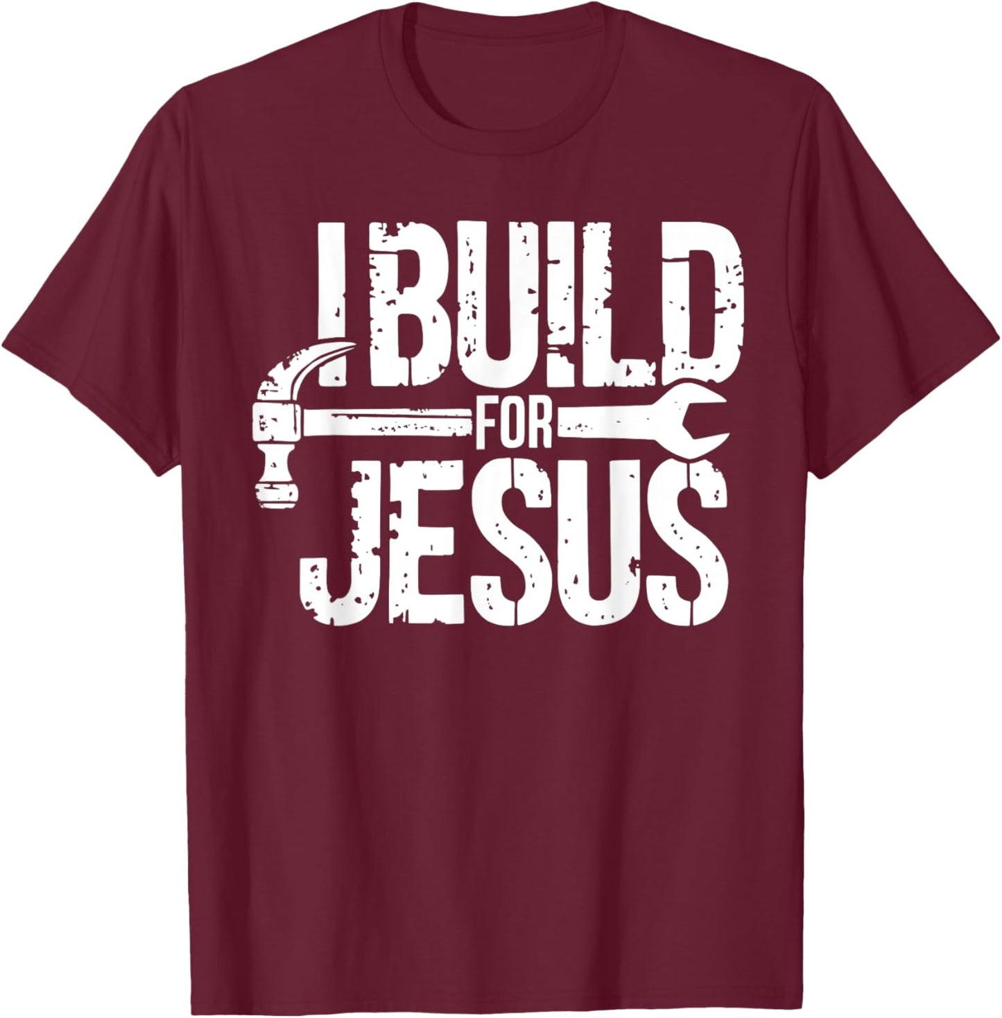 I Build For Jesus Christian Church Builder Construction Work T-Shirt - T-Shirt | Maroon
