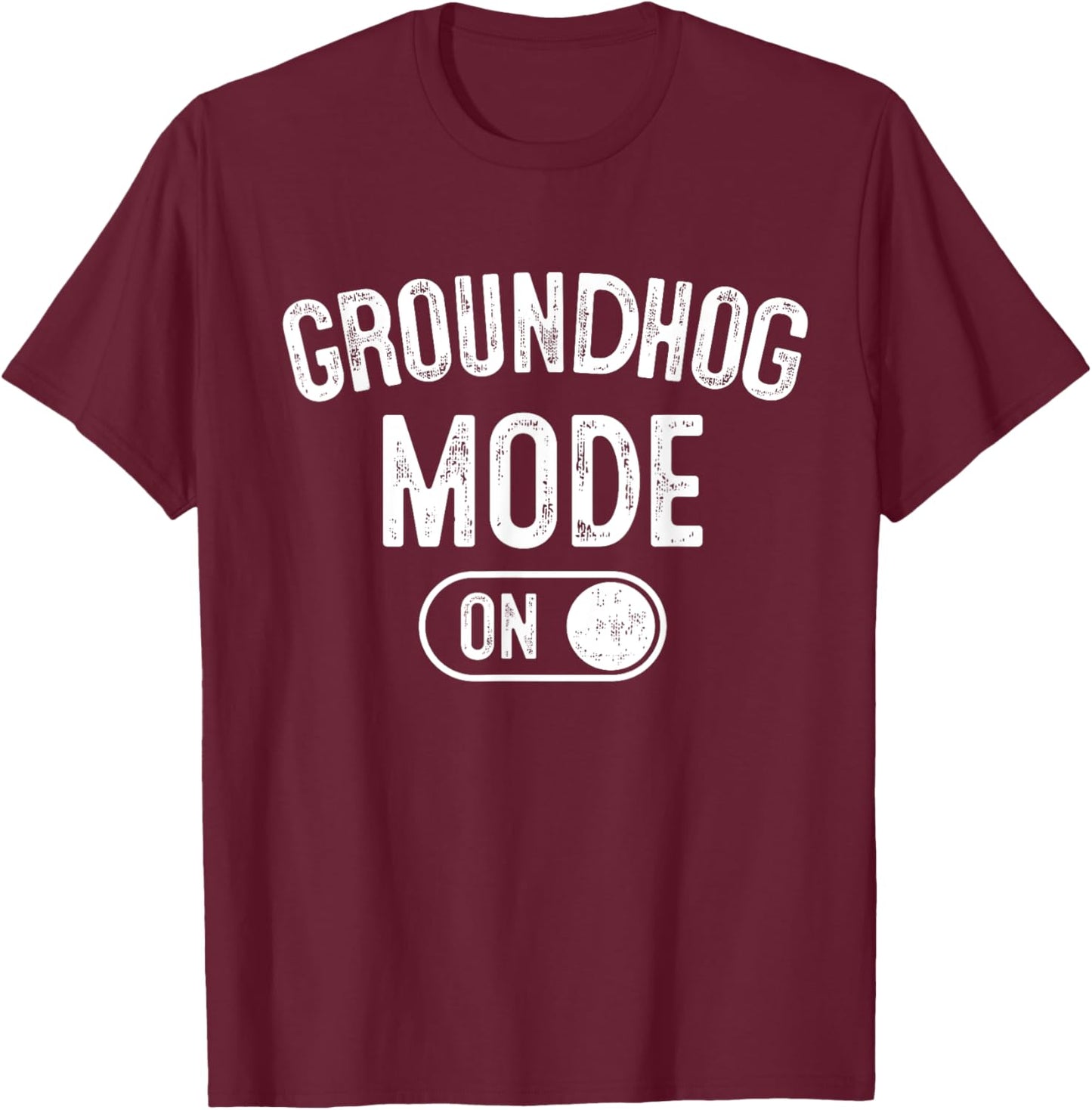 Groundhog Mode On Costume Funny Weather Prophet Gift Animal T-Shirt - T-Shirt | Maroon