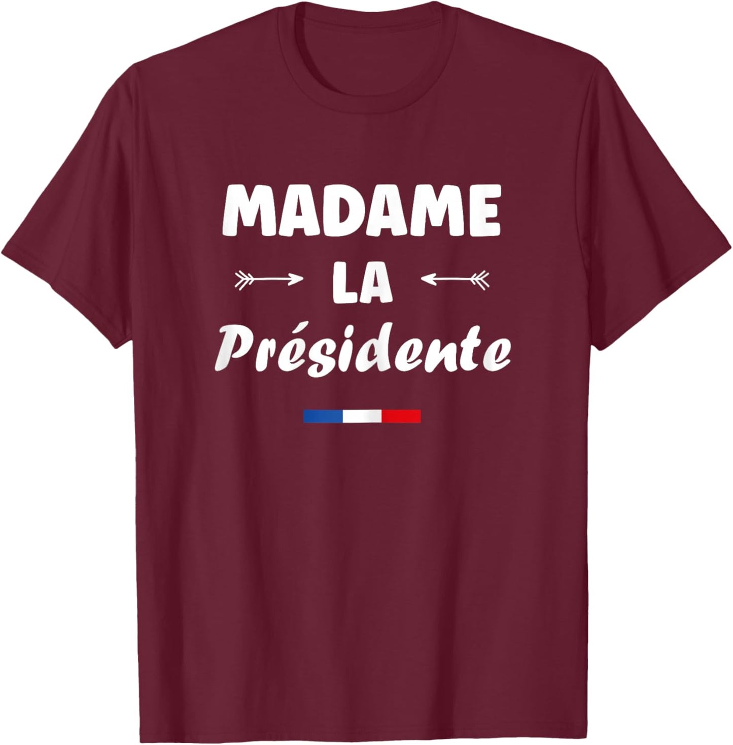 I am President Humor Woman Madame President T-Shirt - T-Shirt | Maroon