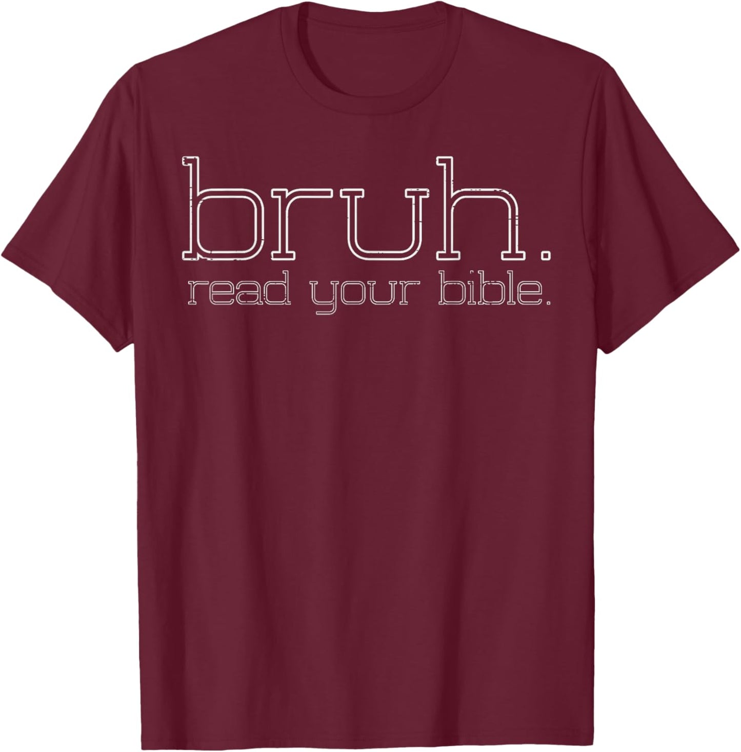 Christian Bruh Read Your Bible Funny Meme Men Women Kids T-Shirt - T-Shirt | Maroon