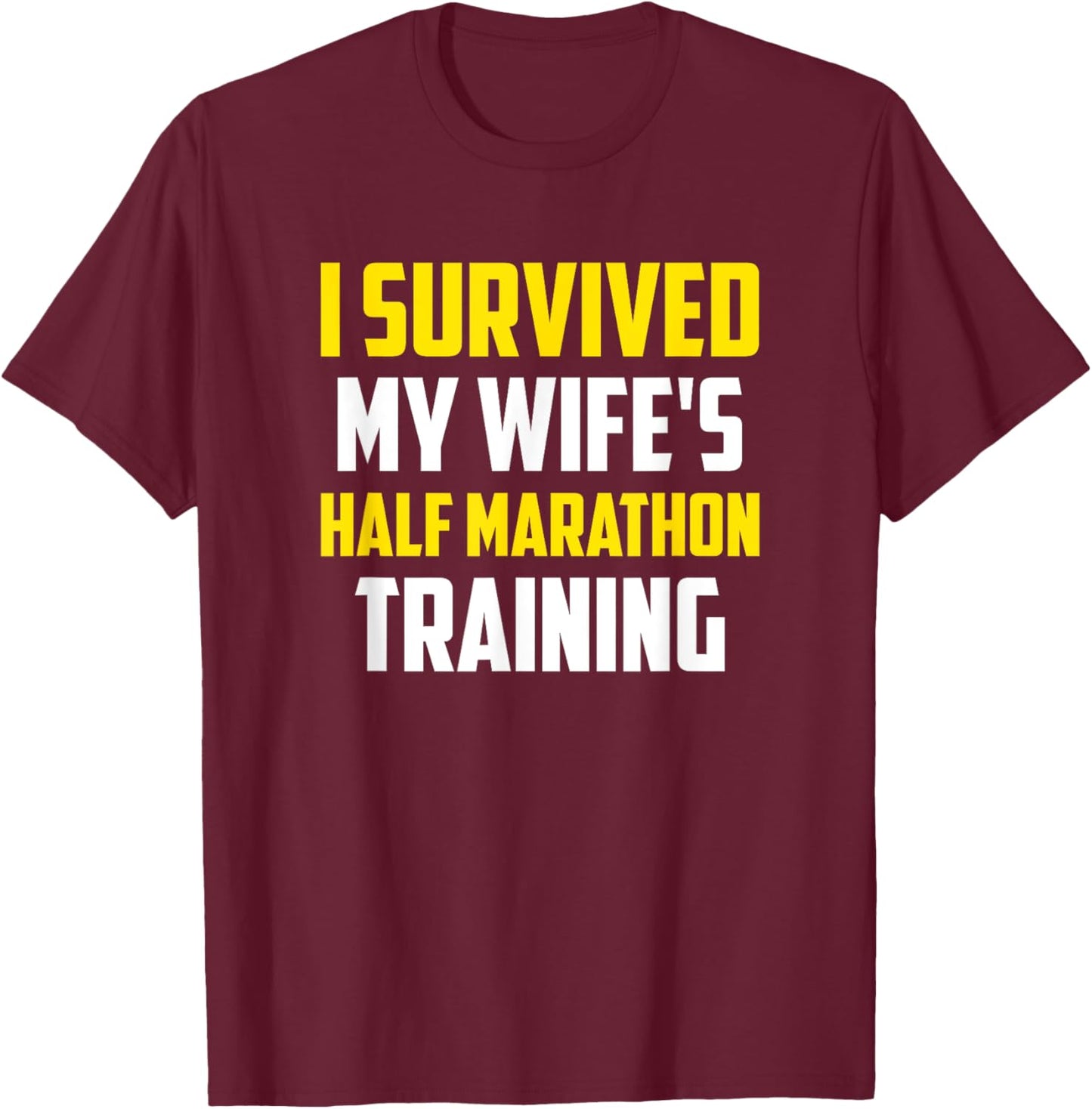 I Survived My Wife's Half-Marathon Training, Running T-Shirt - T-Shirt | Maroon