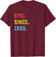 Epic Since 1985 40th Birthday For 40 Years Old T-Shirt - T-Shirt | Maroon