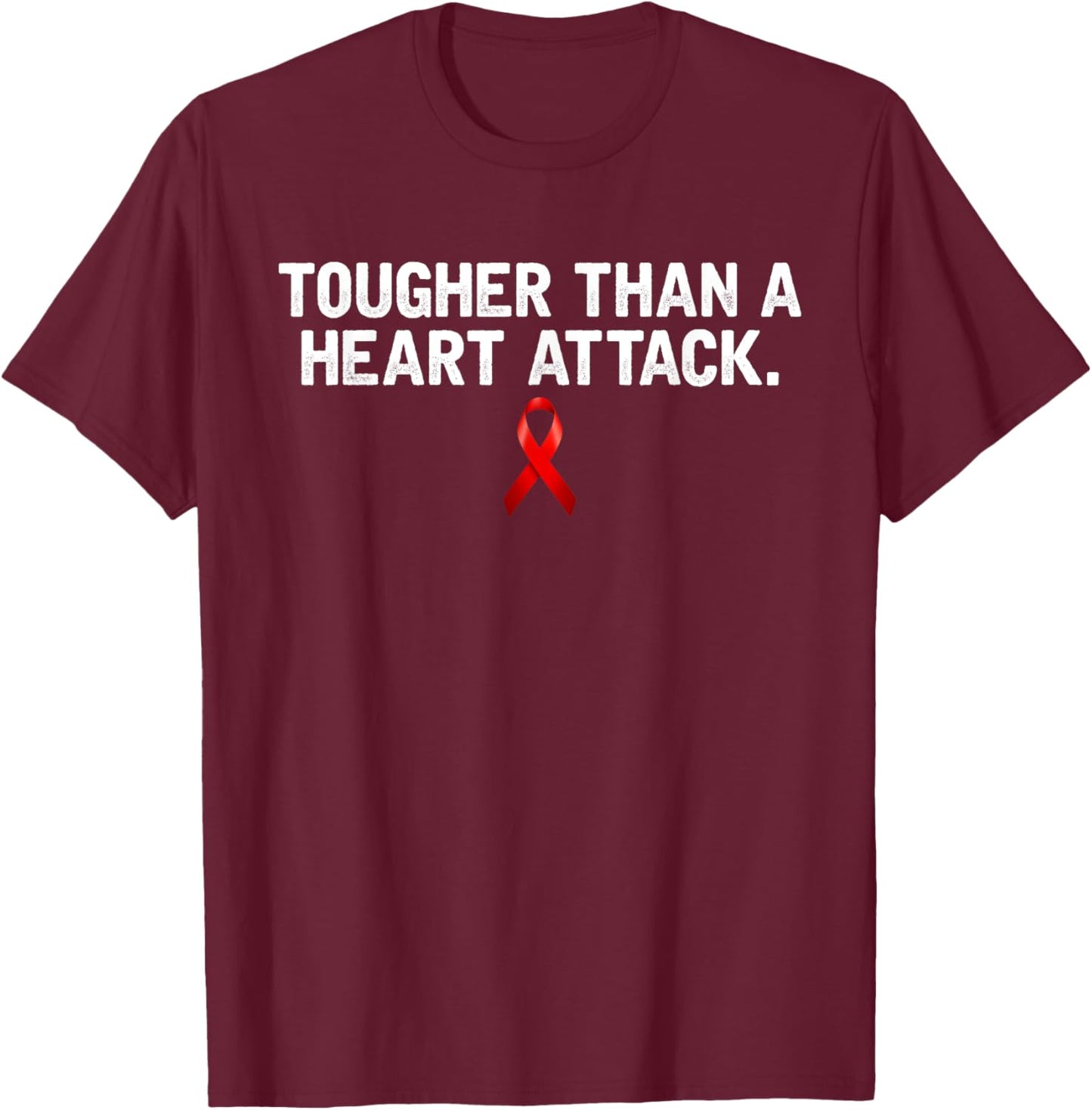 Tougher Than A Heart Attack Heart Disease Awareness T-Shirt - T-Shirt | Maroon