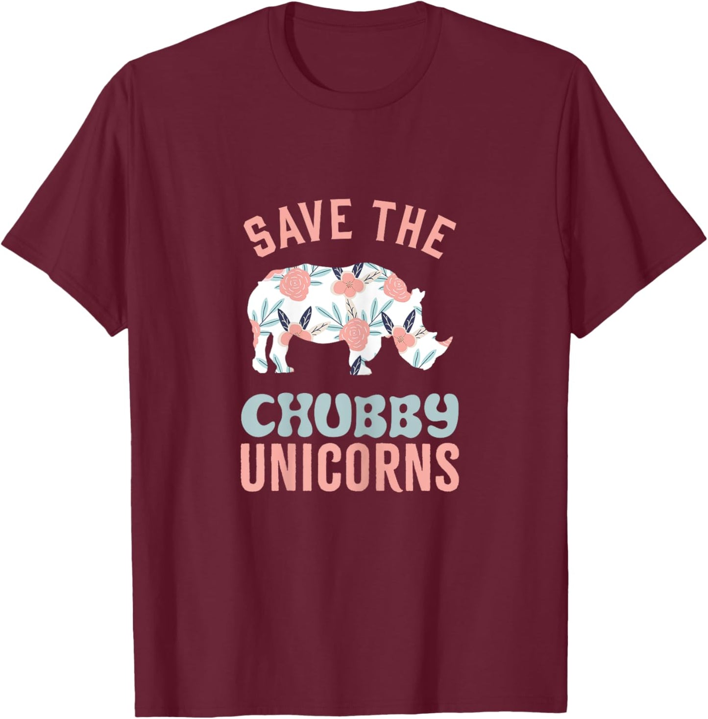 Save The Chubby Unicorns Animal Rights Funny Rhino T-Shirt - T-Shirt | Maroon