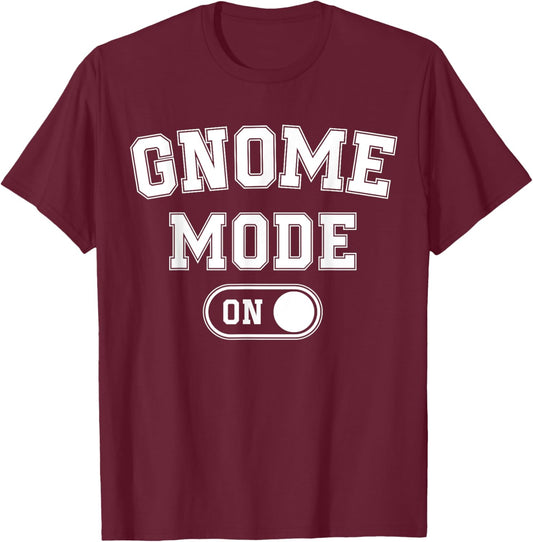 Gnome Mode On Costume Funny Gardener Gift Garden Lover T-Shirt - T-Shirt | Maroon