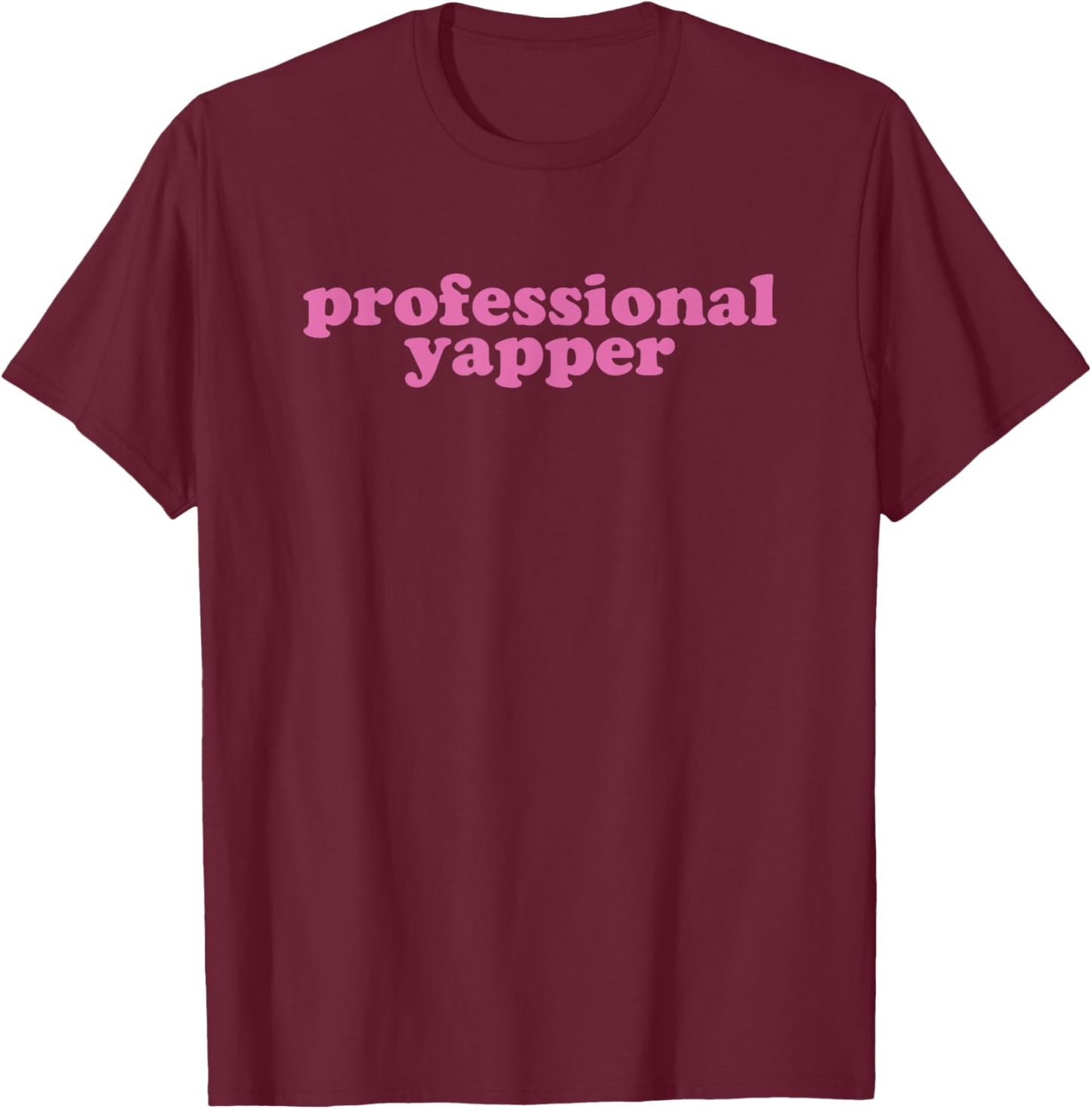 Professional Yapper Funny Pink Pro Yapper Humor Trendy T-Shirt - T-Shirt | Maroon
